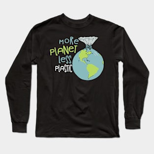 more planet less plastic Long Sleeve T-Shirt